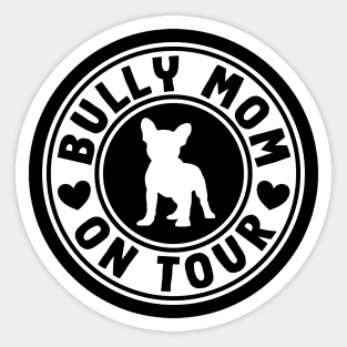 Best Frenchie Bully Mom Bulldog Pet Lover Sticker